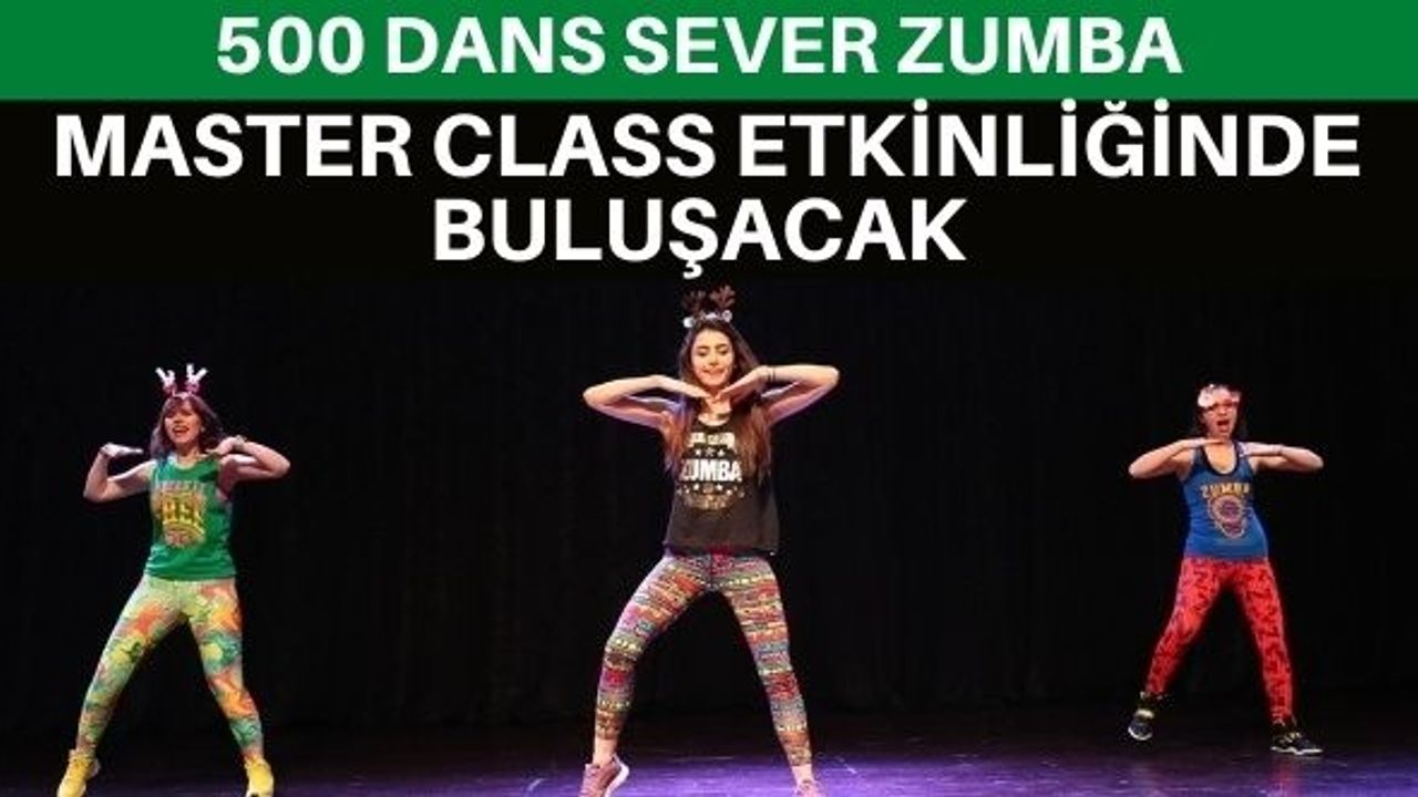 500 dans sever Zumba Master Class etkinliğinde buluşacak