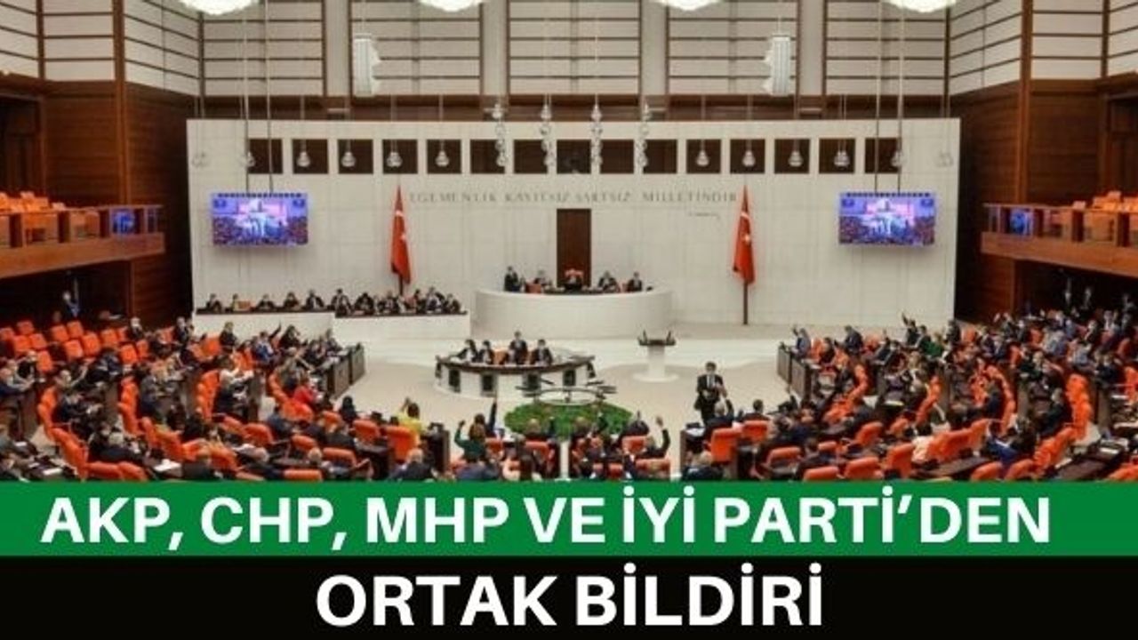 AKP, CHP, MHP ve İYİ Parti’den ortak bildiri