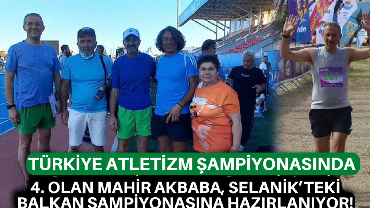 Türkiye Atletizm Şampiyonasında 4. Olan Mahir Akbaba, Selanik’teki Balkan Şampiyonasına hazırlanıyor!