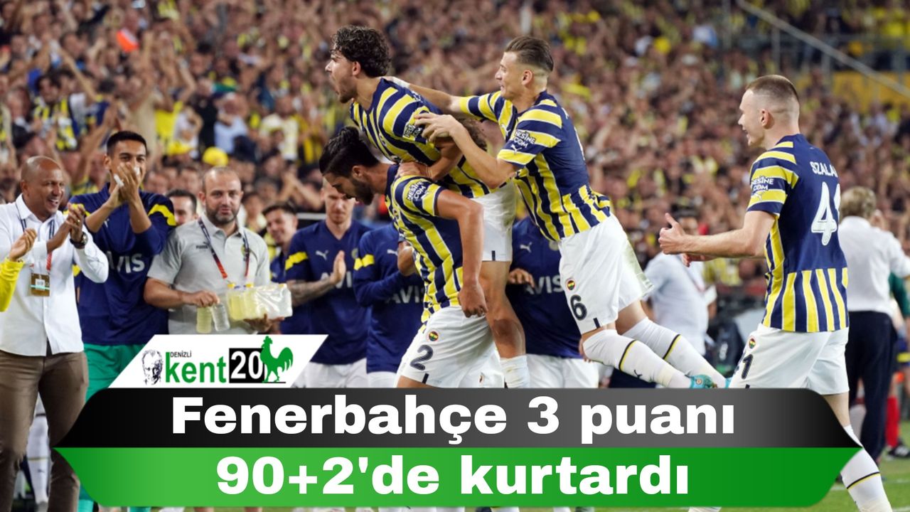 Fenerbahçe 3 puanı 90+2'de kurtardı