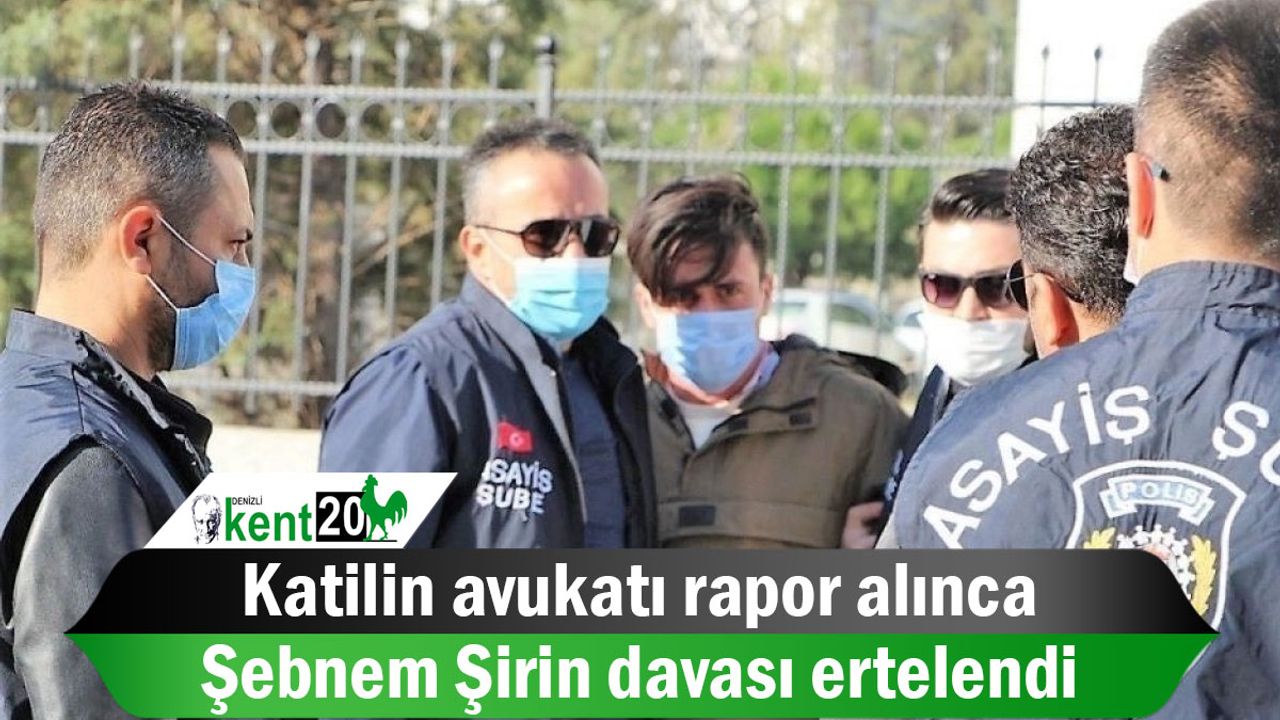 Katilin avukatı rapor alınca Şebnem Şirin davası ertelendi