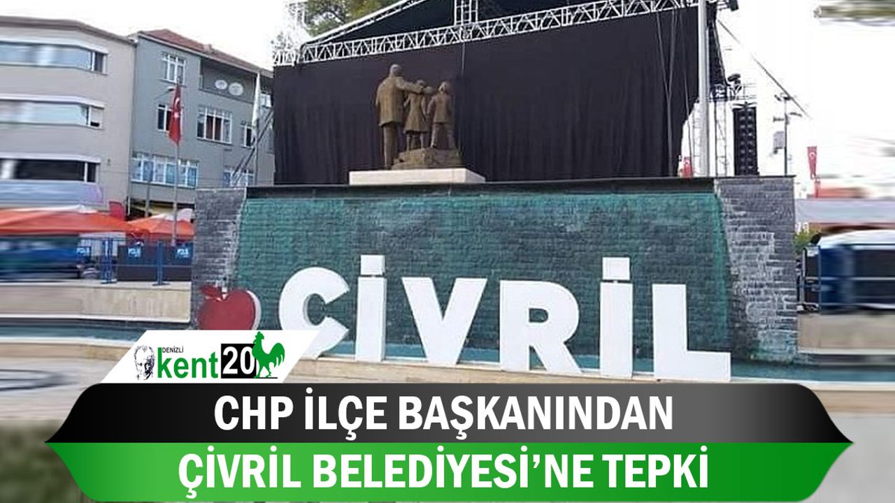 CHP İlçe Başkanından Çivril Belediyesi’ne tepki
