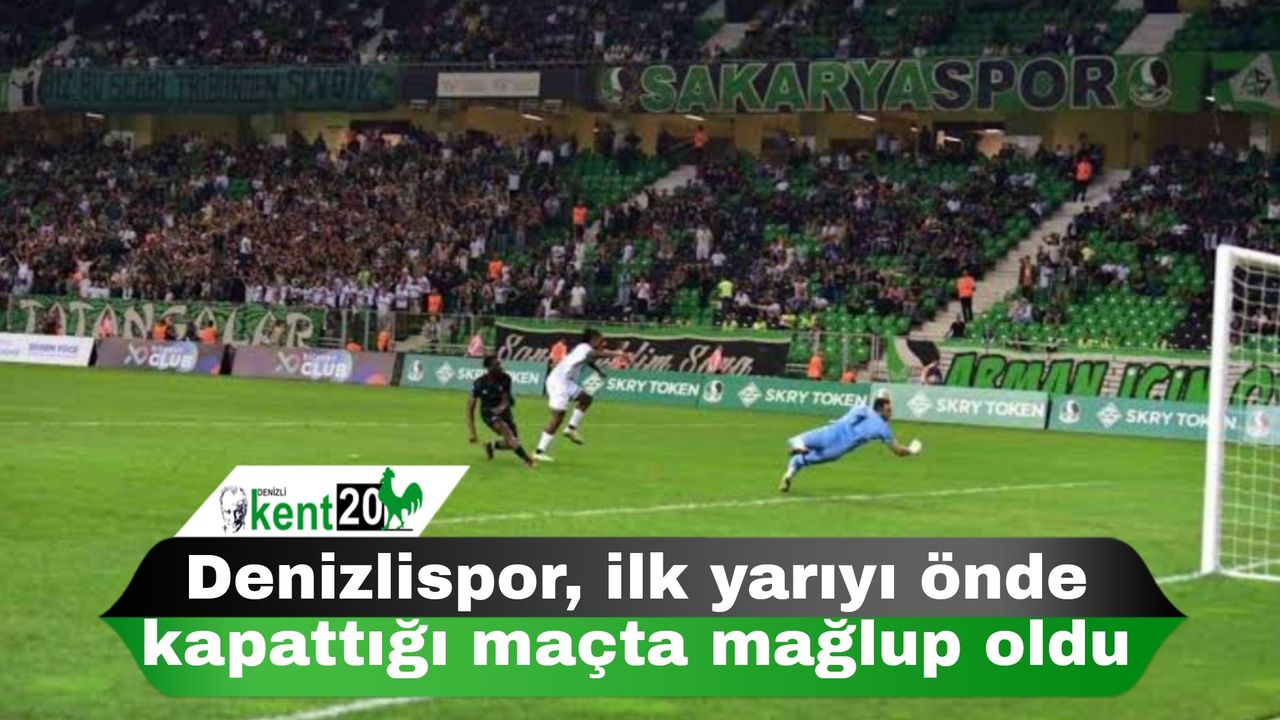 Denizlispor, ilk yarıyı önde kapattığı maçta mağlup oldu