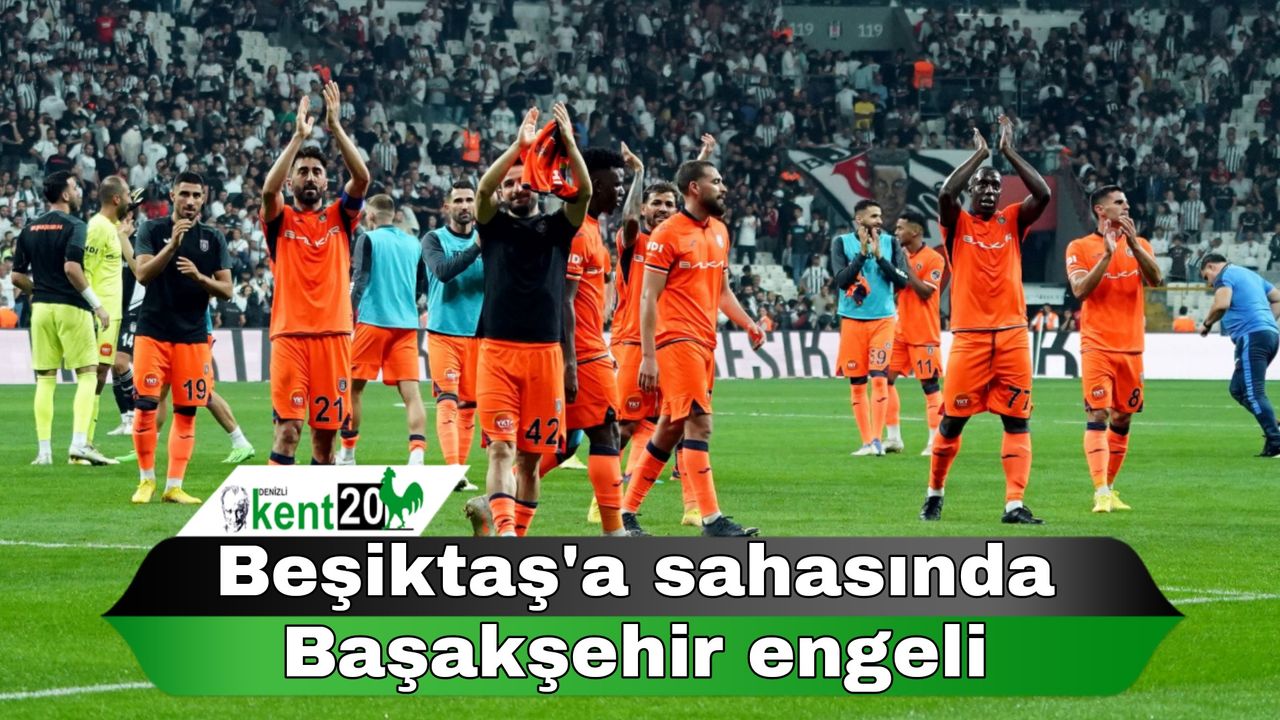 Beşiktaş'a sahasında Başakşehir engeli