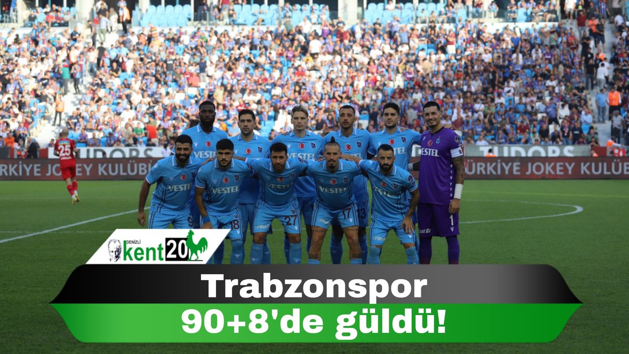 Trabzonspor 90+8'de güldü!