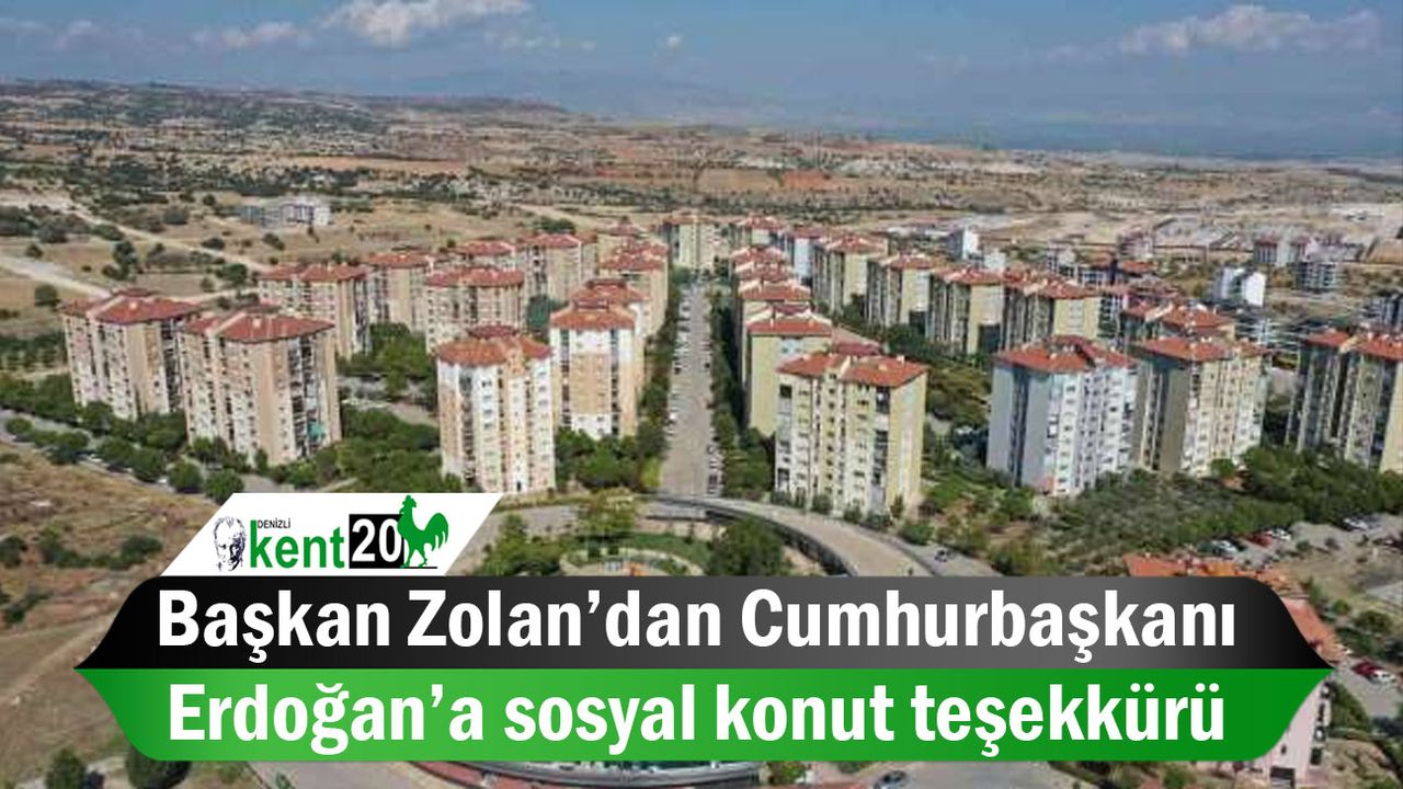 Başkan Zolan’dan Cumhurbaşkanı Erdoğan’a sosyal konut teşekkürü