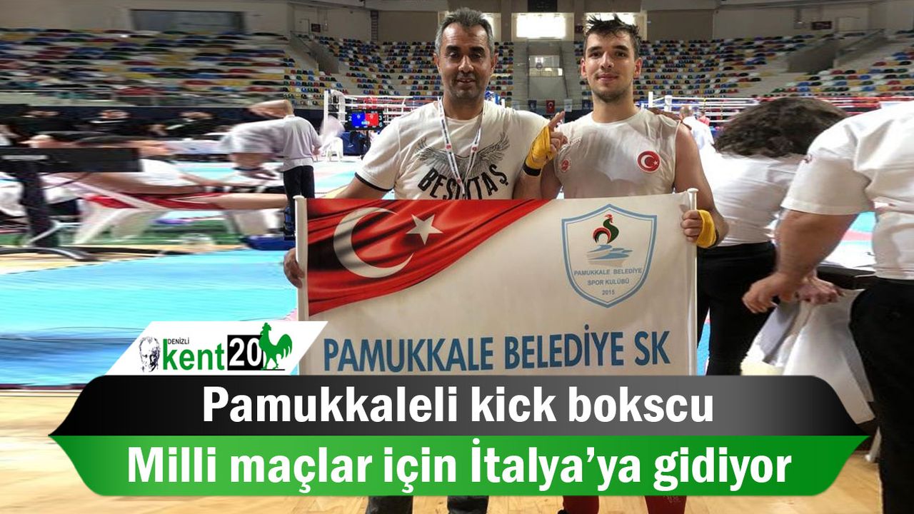 Pamukkaleli kick bokscu milli maçlar için İtalya’ya gidiyor