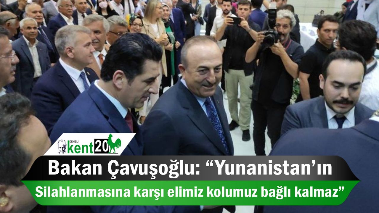 Bakan Çavuşoğlu: “Yunanistan’ın silahlanmasına karşı elimiz kolumuz bağlı kalmaz”