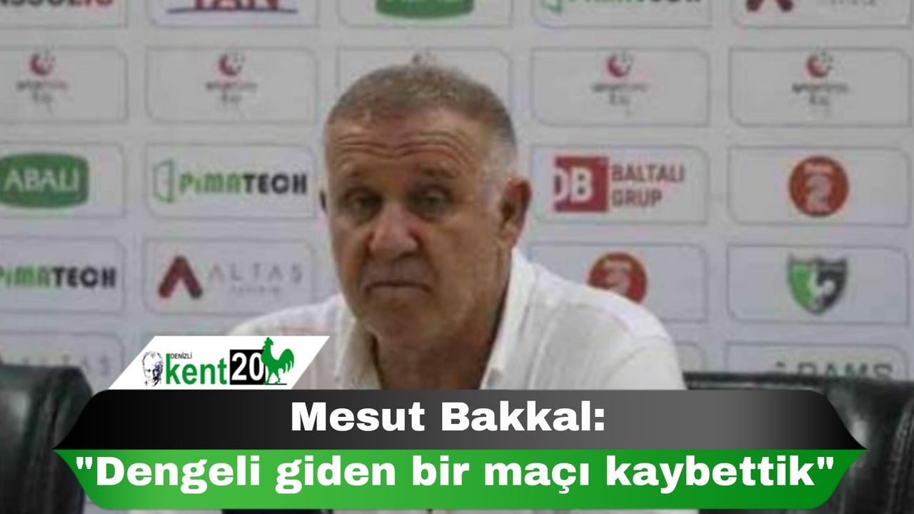 Mesut Bakkal: "Dengeli giden bir maçı kaybettik"
