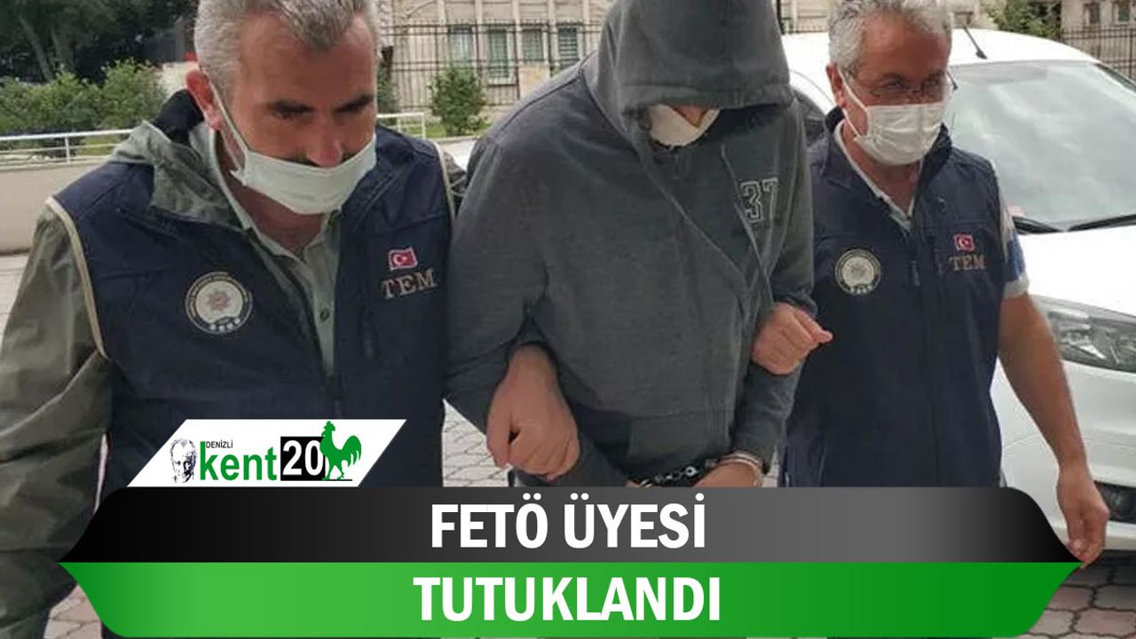 FETÖ üyesi tutuklandı