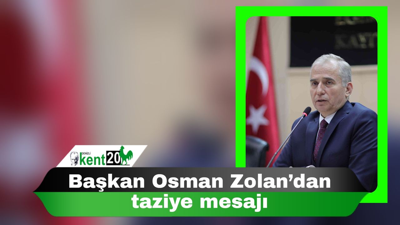 Başkan Osman Zolan’dan taziye mesajı