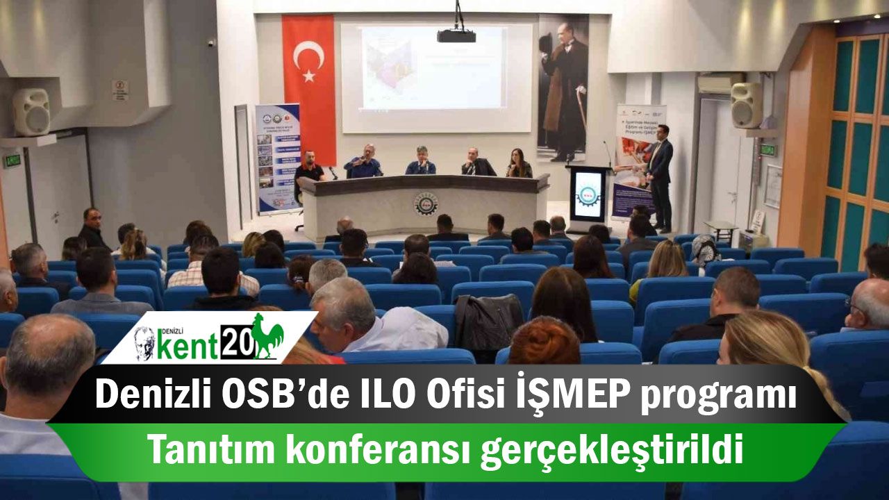Denizli OSB’de ILO Ofisi İŞMEP programı tanıtım konferansı gerçekleştirildi