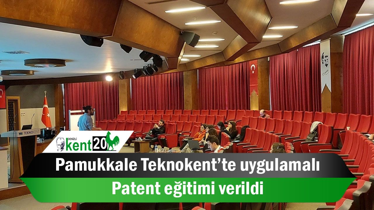 Pamukkale Teknokent’te uygulamalı patent eğitimi verildi