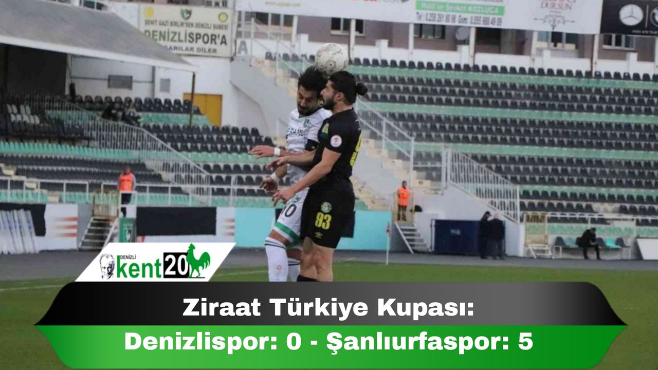 Ziraat Türkiye Kupası: Denizlispor: 0 - Şanlıurfaspor: 5