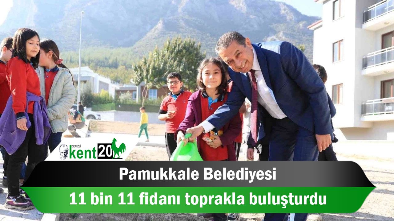 Pamukkale Belediyesi 11 bin 11 fidanı toprakla buluşturdu