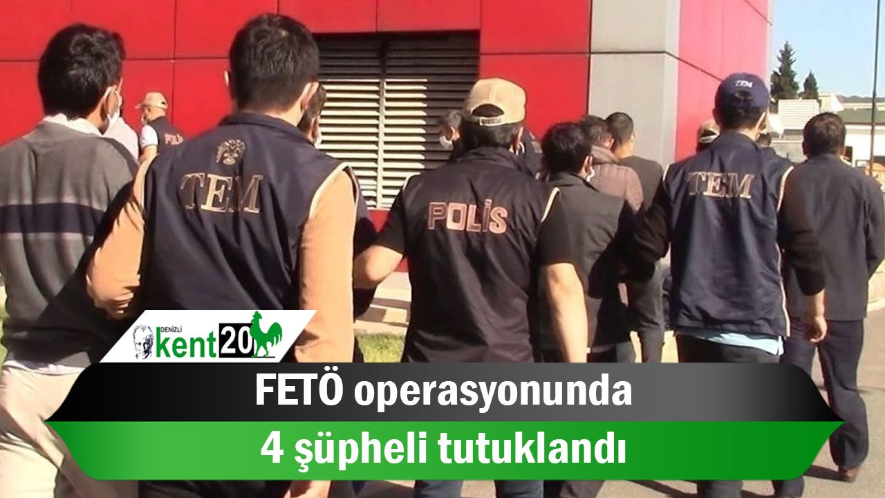FETÖ operasyonunda 4 şüpheli tutuklandı