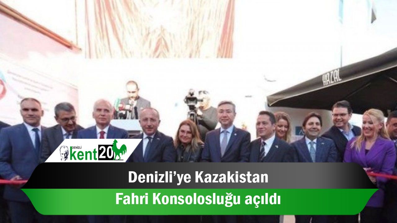 Denizli’ye Kazakistan Fahri Konsolosluğu açıldı