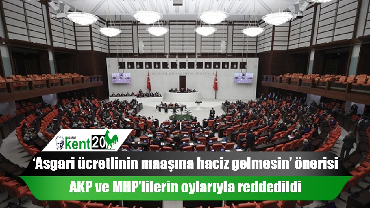 ‘Asgari ücretlinin maaşına haciz gelmesin’ önerisi, AKP ve MHP’lilerin oylarıyla reddedildi