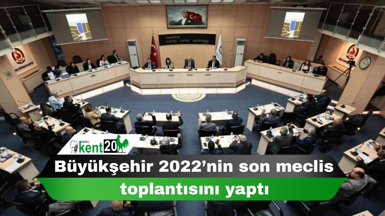 Büyükşehir 2022’nin son meclis toplantısını yaptı