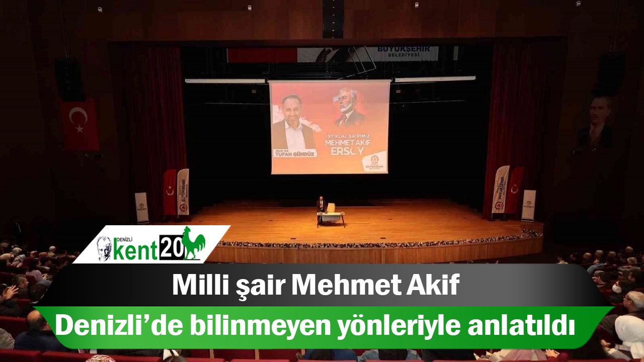 Milli şair Mehmet Akif, Denizli’de bilinmeyen yönleriyle anlatıldı