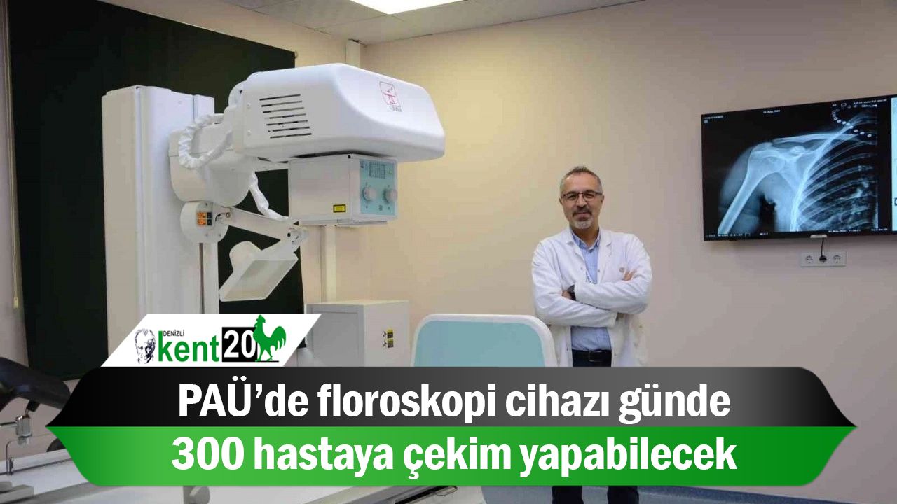 PAÜ’de floroskopi cihazı günde 300 hastaya çekim yapabilecek