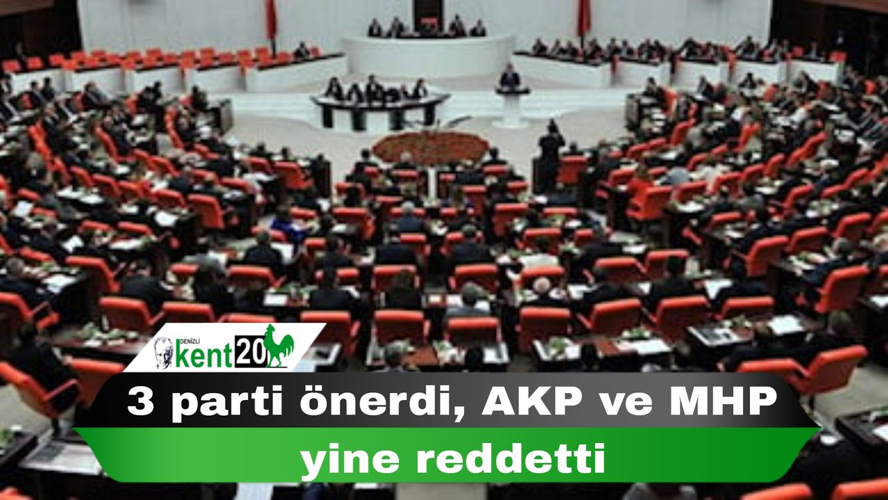 3 parti önerdi, AKP ve MHP yine reddetti