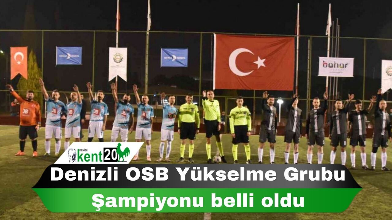 Denizli OSB Yükselme Grubu Şampiyonu belli oldu