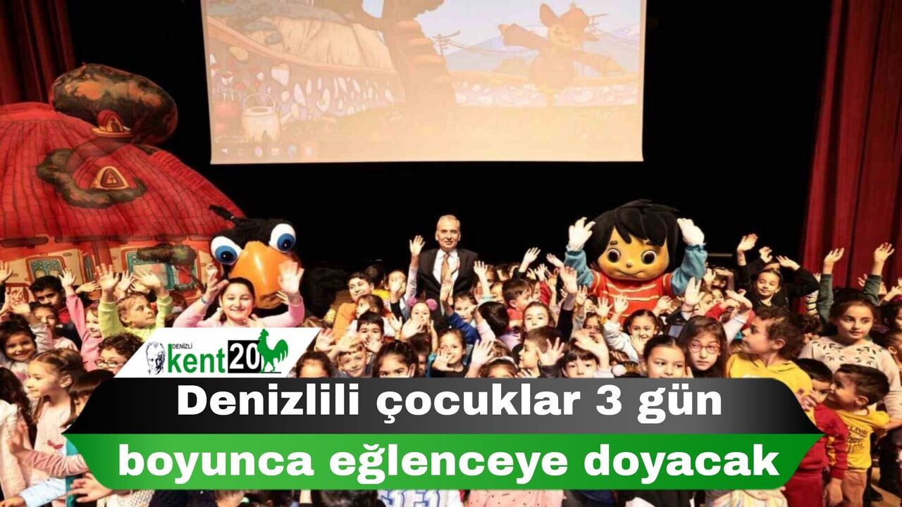 Denizlili çocuklar 3 gün boyunca eğlenceye doyacak