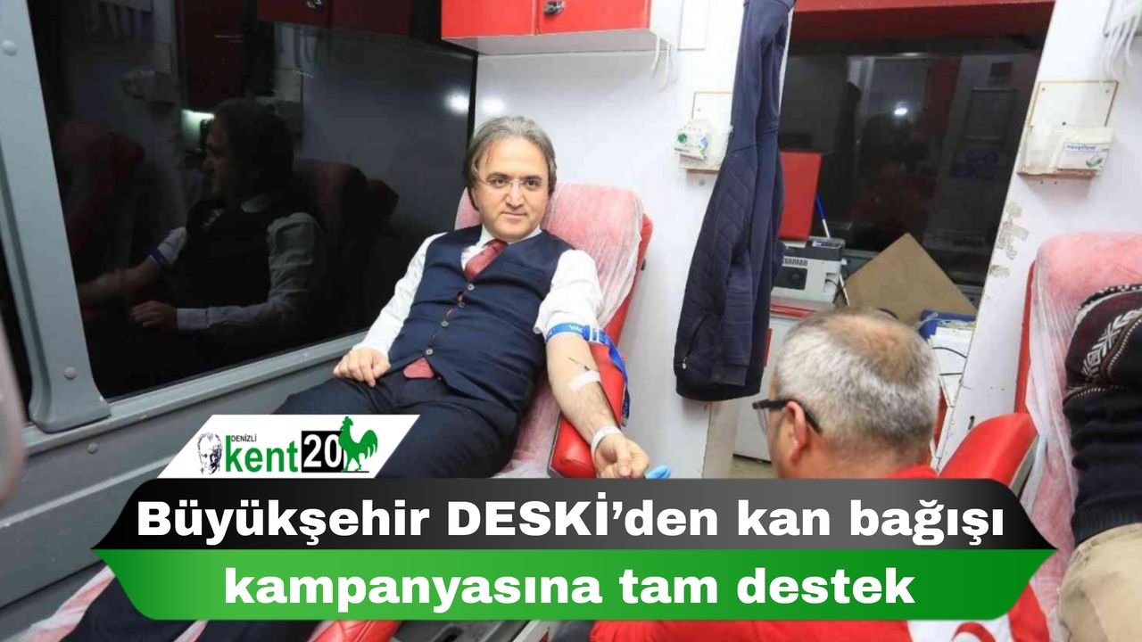 Büyükşehir DESKİ’den kan bağışı kampanyasına tam destek