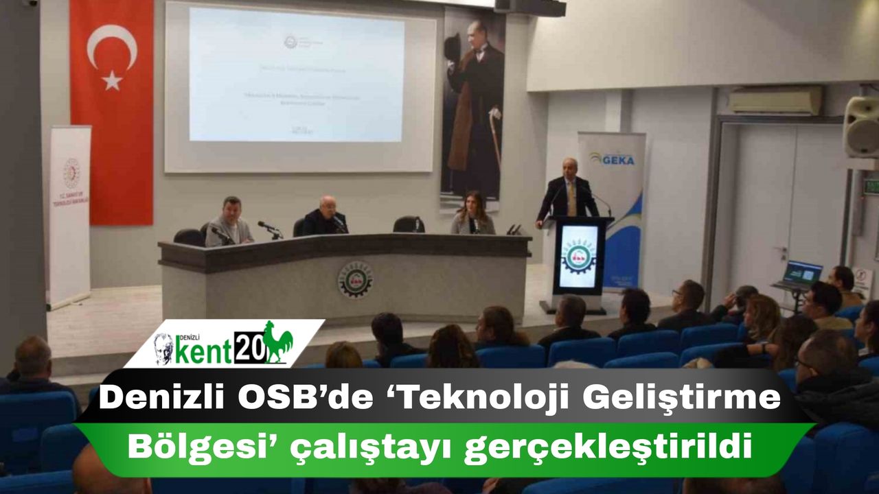 Denizli OSB’de ‘Teknoloji Geliştirme Bölgesi’ çalıştayı gerçekleştirildi