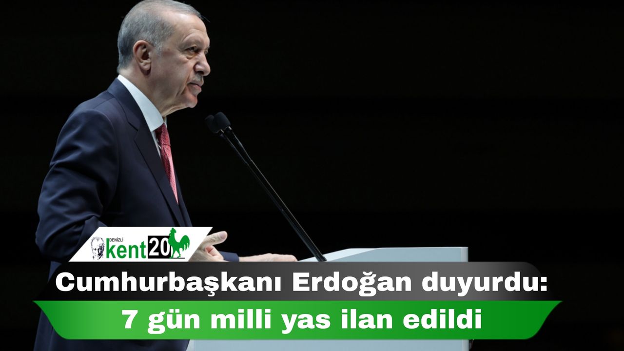 Cumhurbaşkanı Erdoğan duyurdu: 7 gün milli yas ilan edildi
