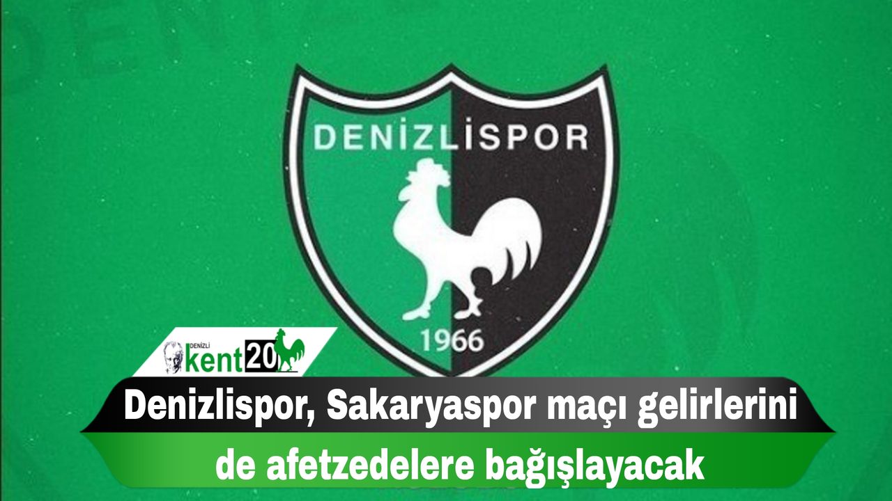Denizlispor, Sakaryaspor maçı gelirlerini de afetzedelere bağışlayacak