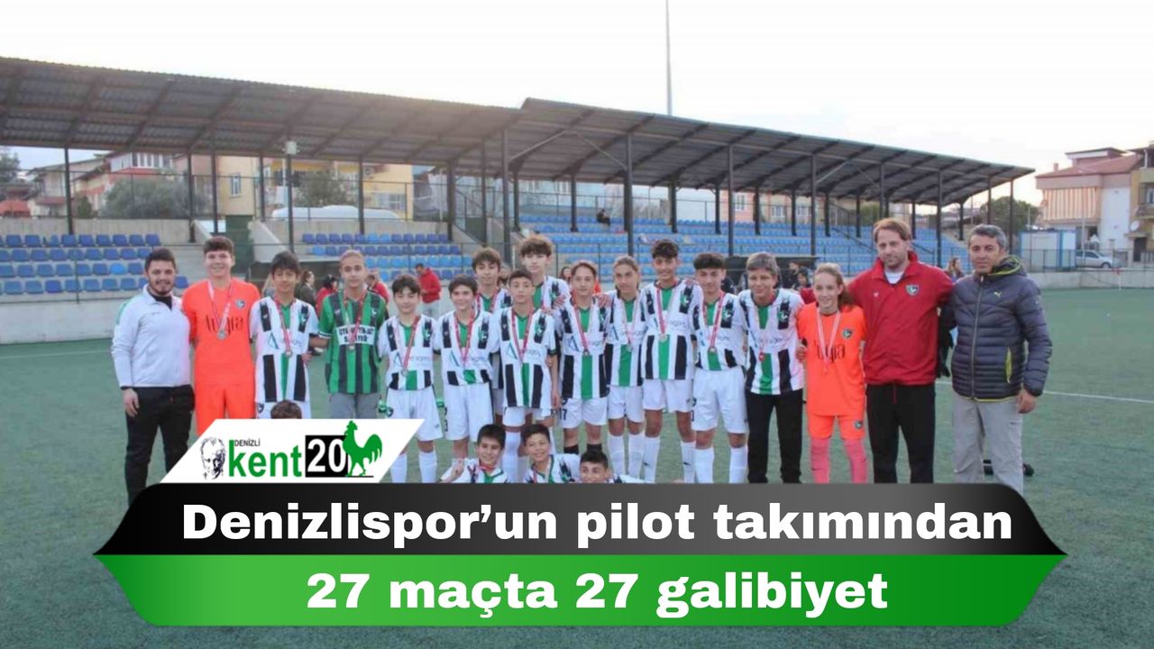 Denizlispor’un pilot takımından 27 maçta 27 galibiyet