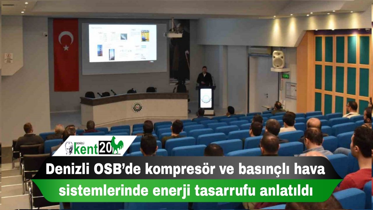 Denizli OSB’de kompresör ve basınçlı hava sistemlerinde enerji tasarrufu anlatıldı