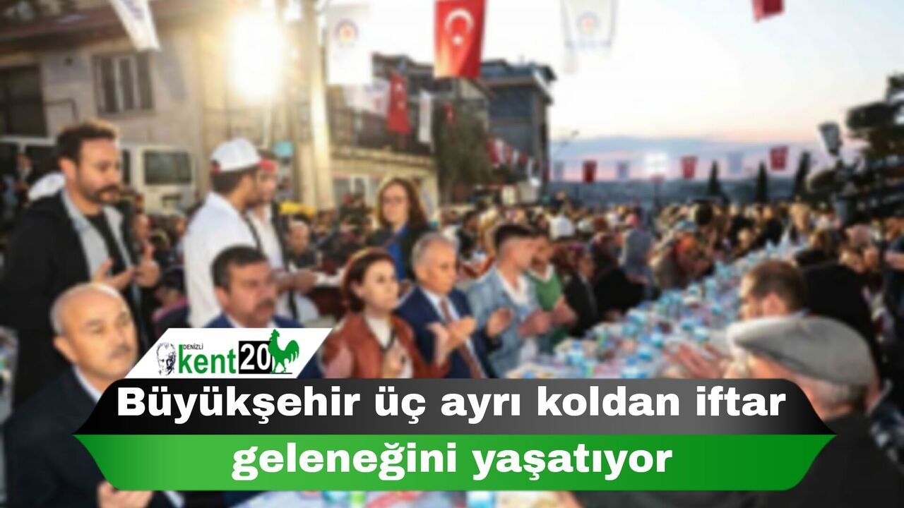Büyükşehir üç ayrı koldan iftar geleneğini yaşatıyor