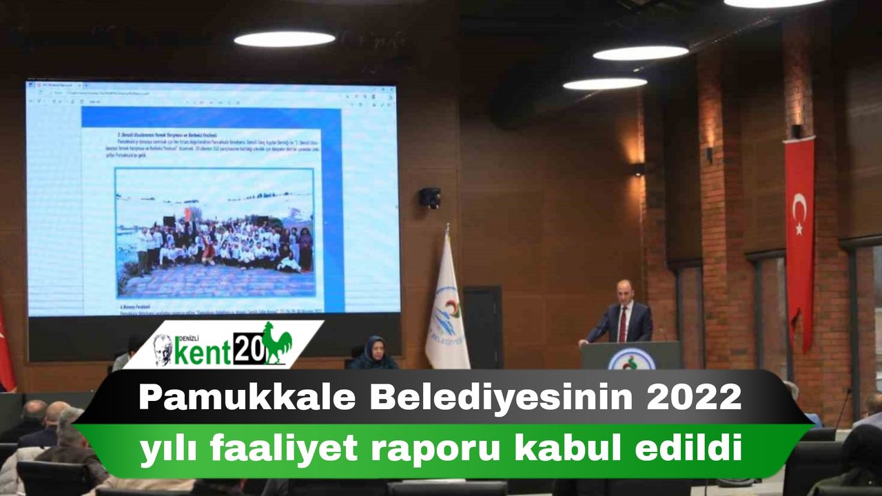 Pamukkale Belediyesinin 2022 yılı faaliyet raporu kabul edildi