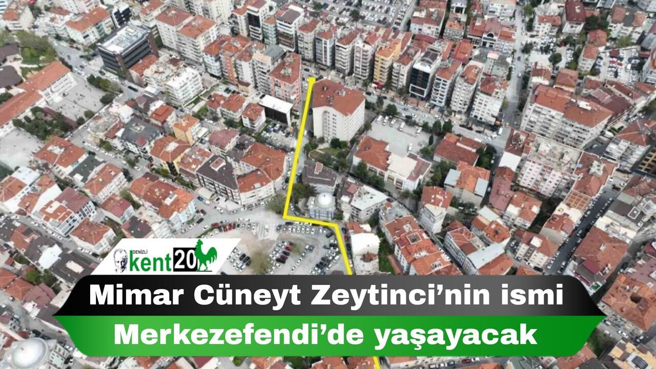 Mimar Cüneyt Zeytinci’nin ismi Merkezefendi’de yaşayacak