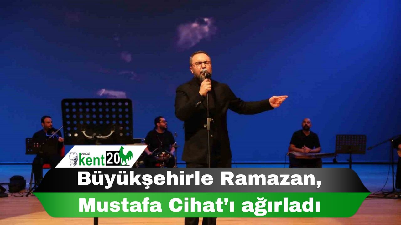 Büyükşehirle Ramazan, Mustafa Cihat’ı ağırladı
