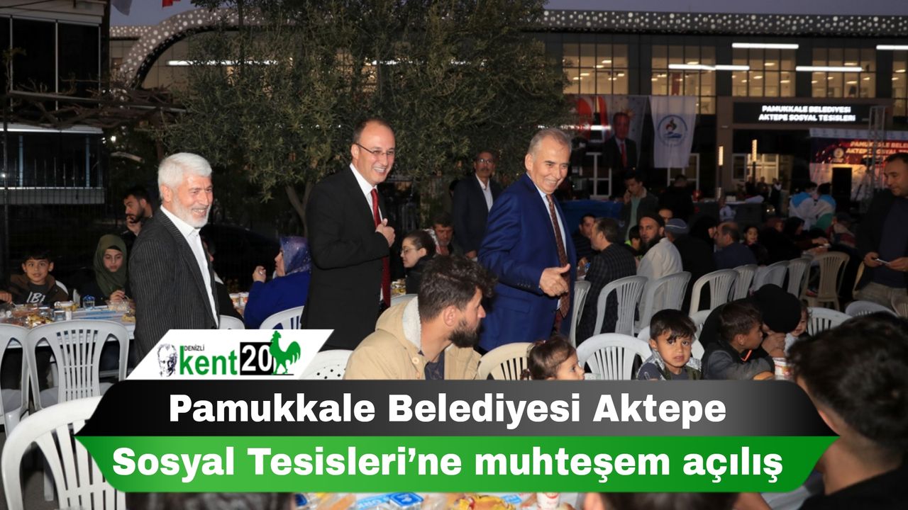 Pamukkale Belediyesi Aktepe Sosyal Tesisleri’ne muhteşem açılış