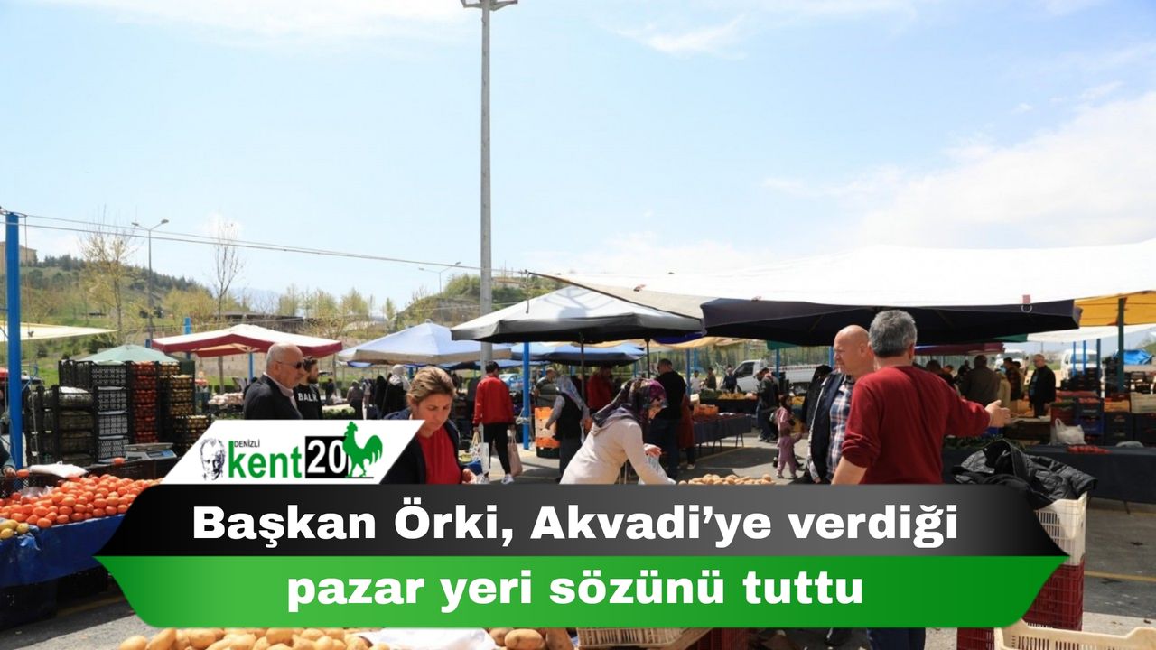 Başkan Örki, Akvadi’ye verdiği pazar yeri sözünü tuttu