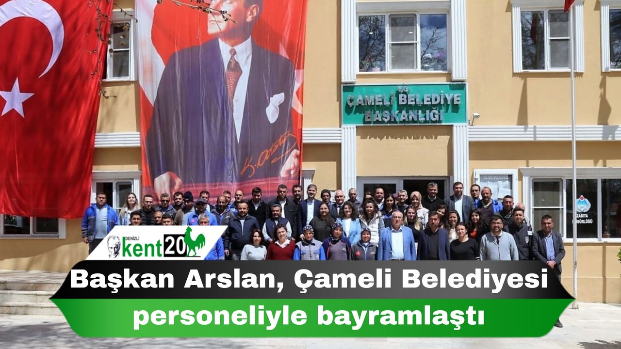 Başkan Arslan, Çameli Belediyesi personeliyle bayramlaştı