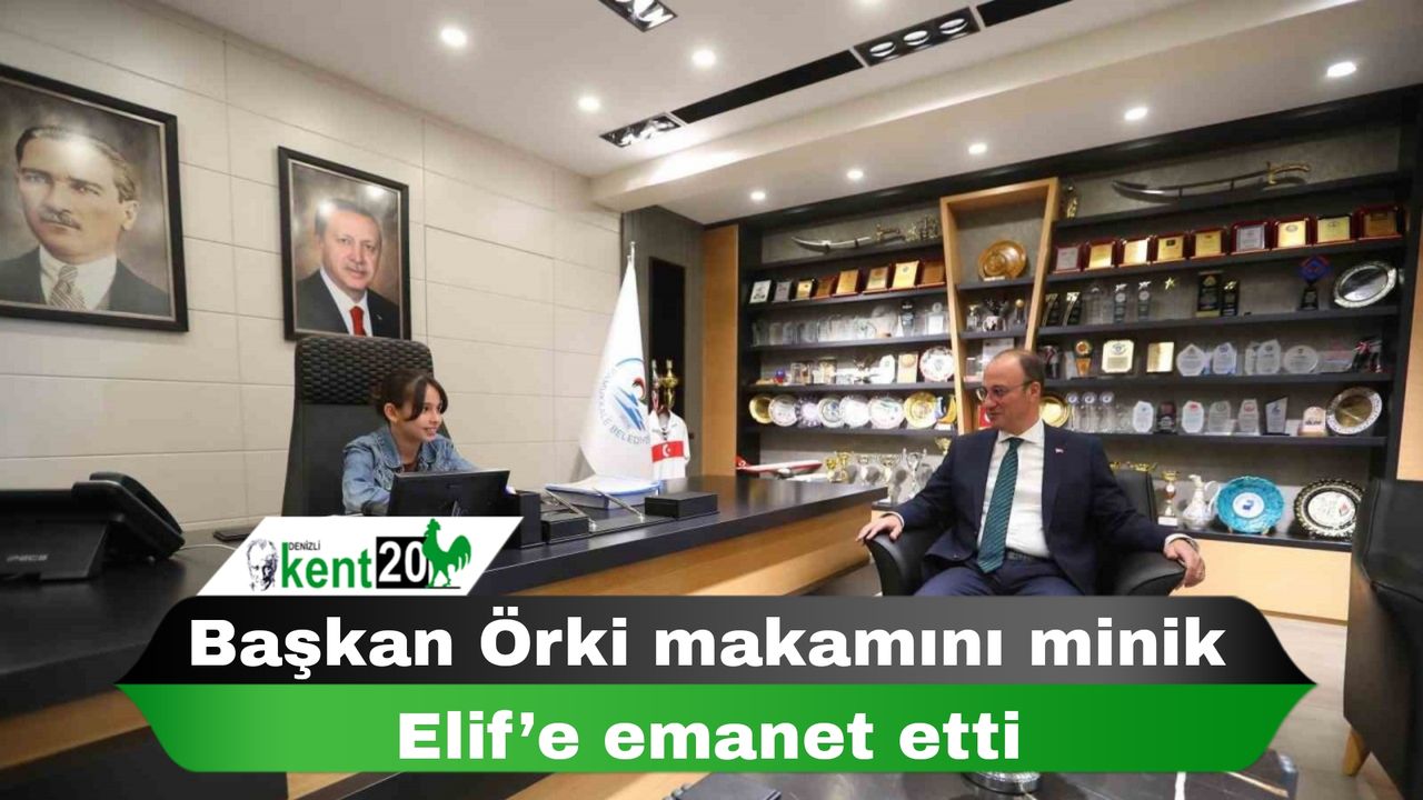 Başkan Örki makamını minik Elif’e emanet etti