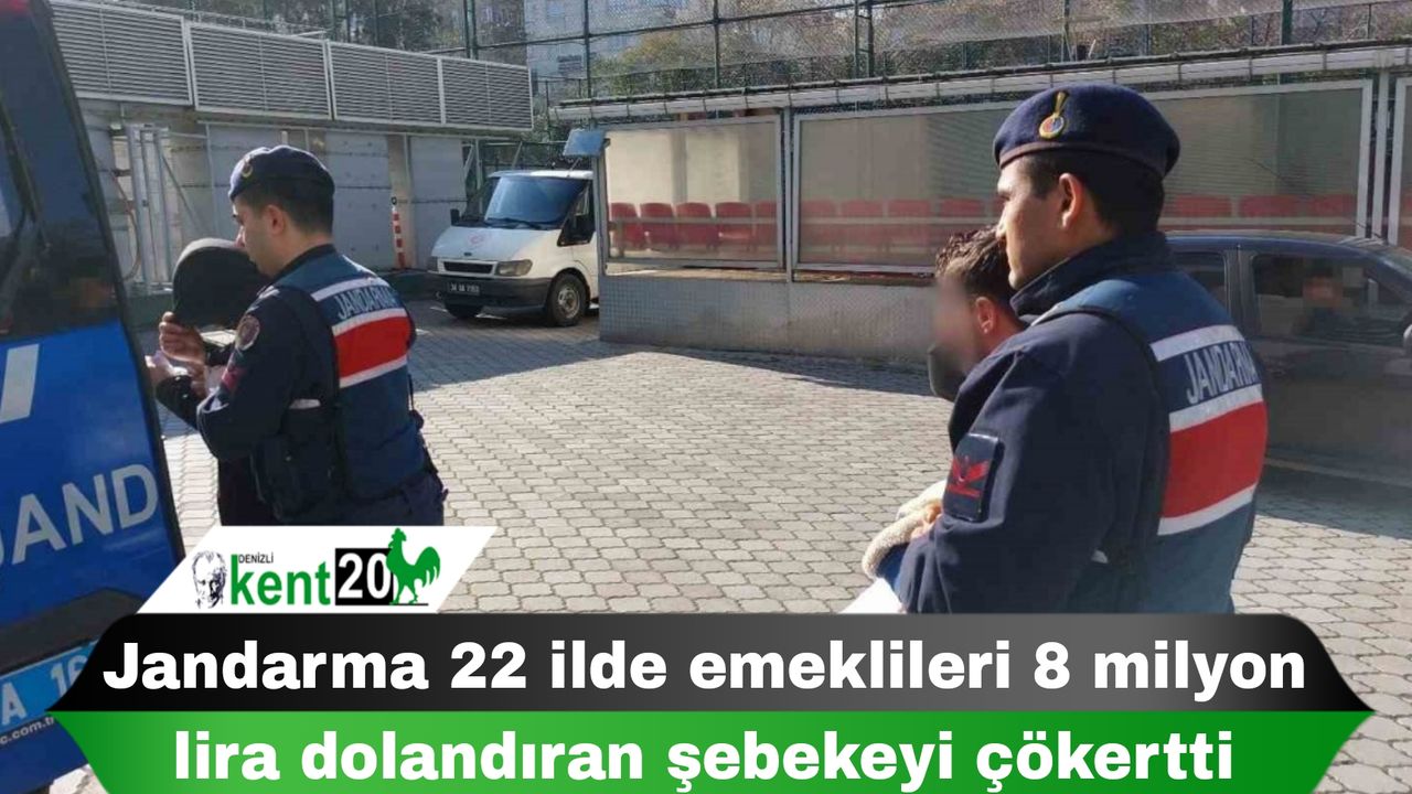 Jandarma 22 ilde emeklileri 8 milyon lira dolandıran şebekeyi çökertti