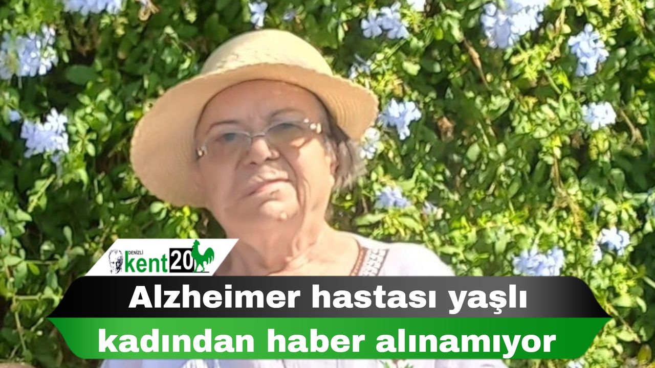 Alzheimer hastası yaşlı kadından haber alınamıyor