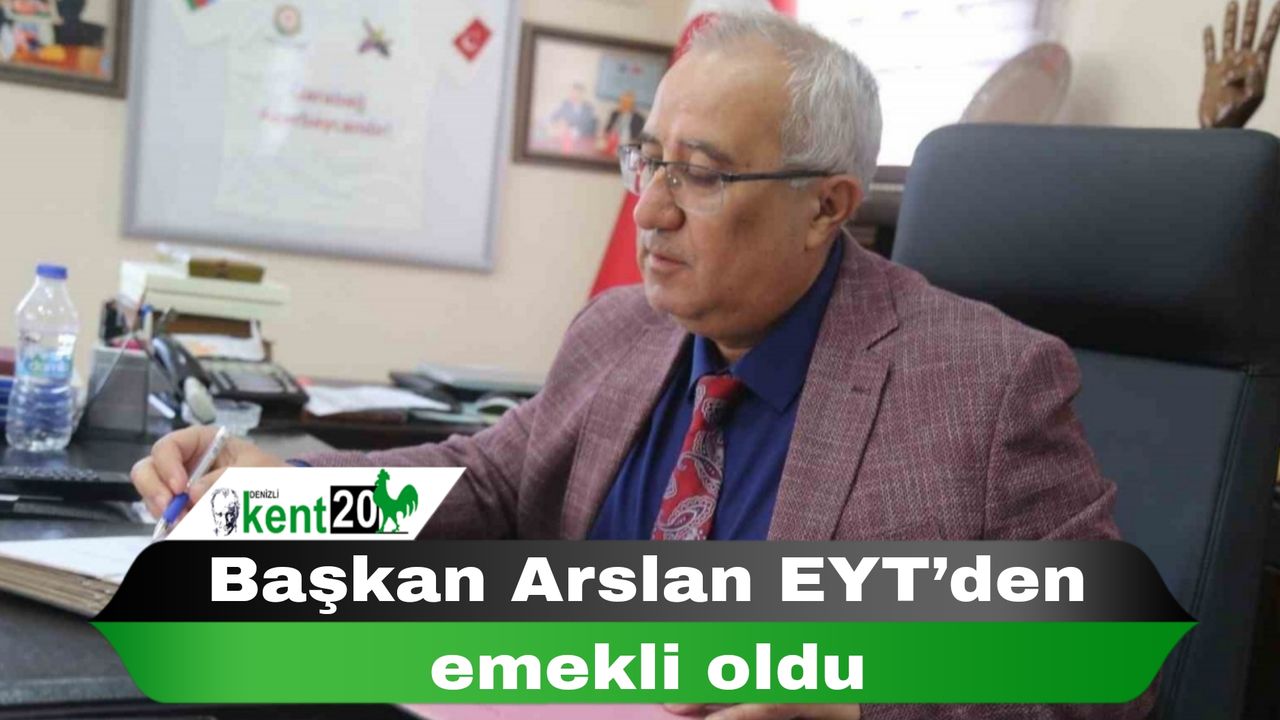 Başkan Arslan EYT’den emekli oldu