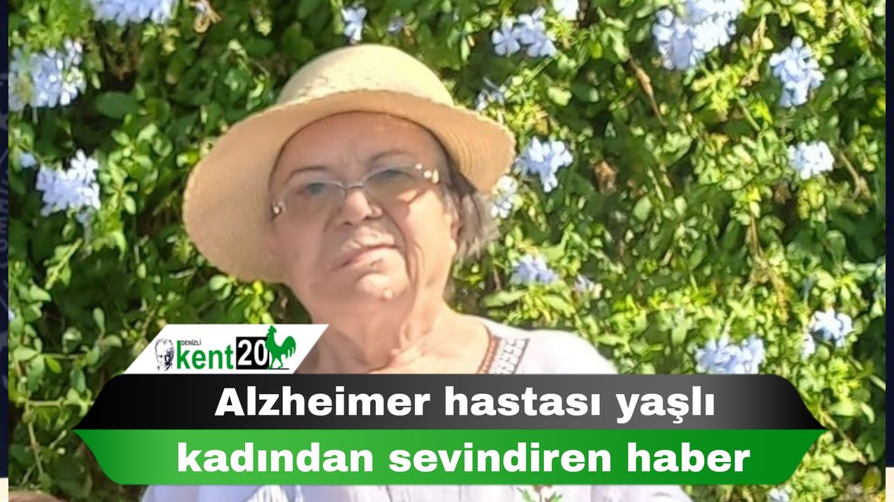 Alzheimer hastası yaşlı kadından sevindiren haber