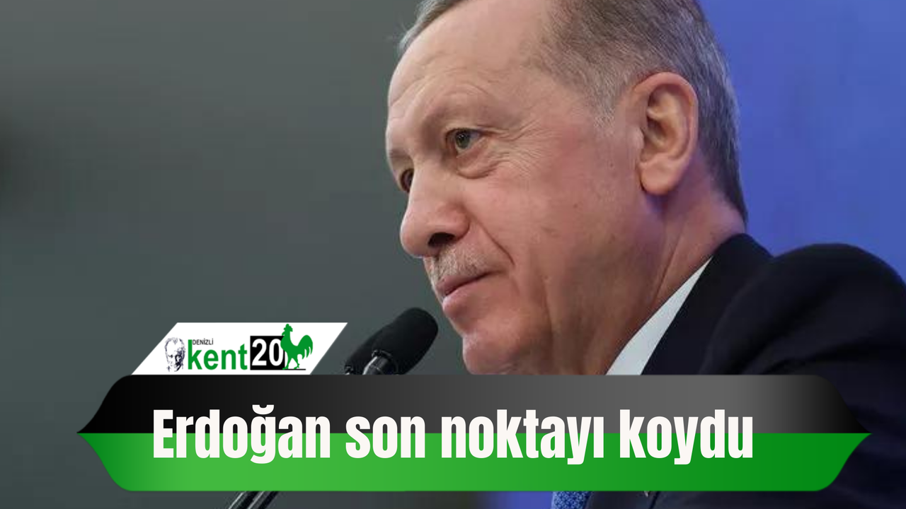 Erdoğan son noktayı koydu