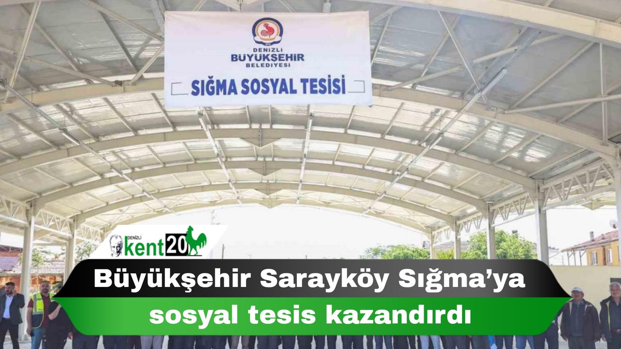 Büyükşehir  Sarayköy Sığma’ya sosyal tesis kazandırdı