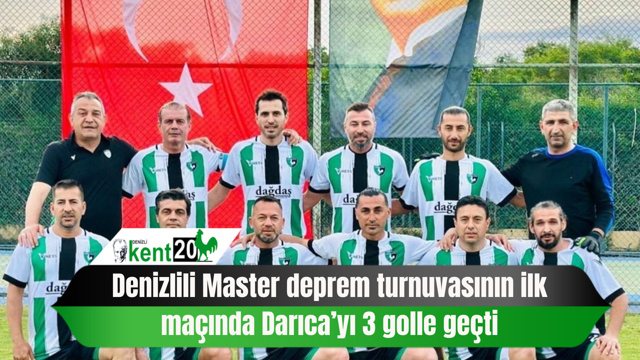Denizlili Master deprem turnuvasının ilk maçında Darıca’yı 3 golle geçti