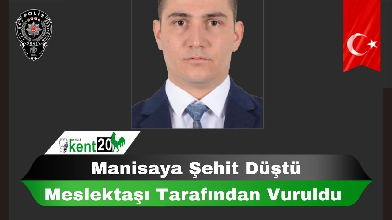 MANİSAYA ŞEHİT DÜŞTÜ MESLEKTAŞI TARAFINDAN VURULDU